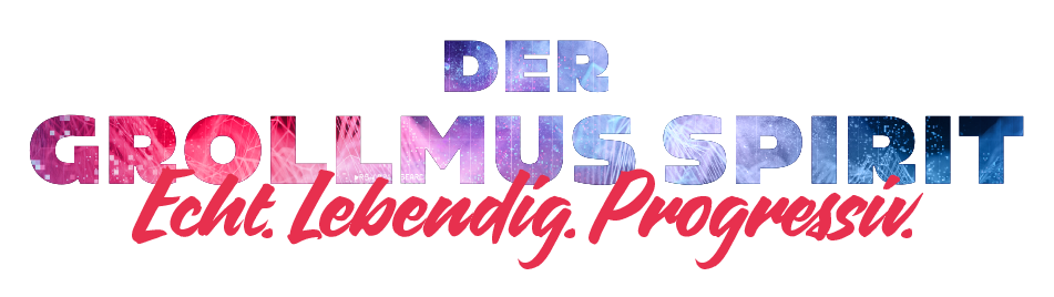 Echt. Lebendig. Progressiv. Der Grollmus Spirit